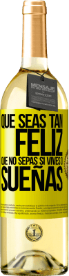 29,95 € Envío gratis | Vino Blanco Edición WHITE Que seas tan feliz que no sepas si vives o sueñas Etiqueta Amarilla. Etiqueta personalizable Vino joven Cosecha 2024 Verdejo