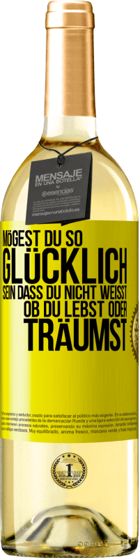 29,95 € Kostenloser Versand | Weißwein WHITE Ausgabe Mögest du so glücklich sein, dass du nicht weißt, ob du lebst oder träumst Gelbes Etikett. Anpassbares Etikett Junger Wein Ernte 2025 Verdejo