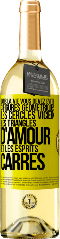 29,95 € Envoi gratuit | Vin blanc Édition WHITE Dans la vie vous devez éviter 3 figures géométriques. Les cercles vicieux, les triangles d'amour et les esprits carrés Étiquette Jaune. Étiquette personnalisable Vin jeune Récolte 2024 Verdejo