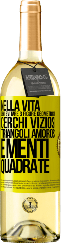 29,95 € Spedizione Gratuita | Vino bianco Edizione WHITE Nella vita devi evitare 3 figure geometriche. Cerchi viziosi, triangoli amorosi e menti quadrate Etichetta Gialla. Etichetta personalizzabile Vino giovane Raccogliere 2024 Verdejo