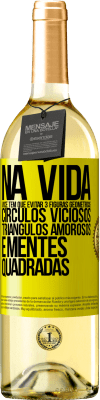 29,95 € Envio grátis | Vinho branco Edição WHITE Na vida você tem que evitar 3 figuras geométricas. Círculos viciosos, triângulos amorosos e mentes quadradas Etiqueta Amarela. Etiqueta personalizável Vinho jovem Colheita 2025 Verdejo