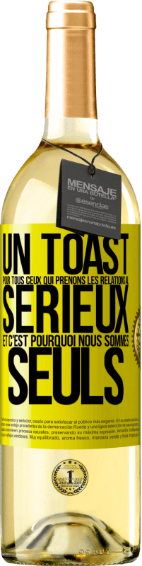 29,95 € Envoi gratuit | Vin blanc Édition WHITE Un toast pour tous ceux qui prenons les relations au sérieux et c'est pourquoi nous sommes seuls Étiquette Jaune. Étiquette personnalisable Vin jeune Récolte 2024 Verdejo