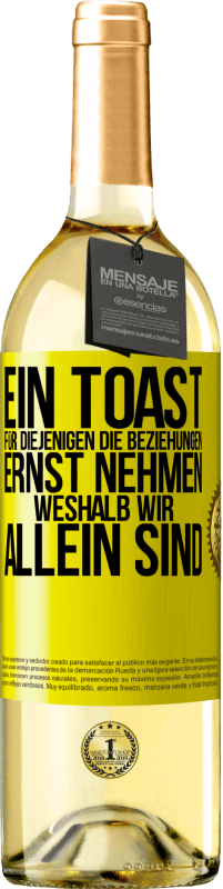 29,95 € Kostenloser Versand | Weißwein WHITE Ausgabe Ein Toast für diejenigen, die Beziehungen ernst nehmen, weshalb wir allein sind Gelbes Etikett. Anpassbares Etikett Junger Wein Ernte 2024 Verdejo