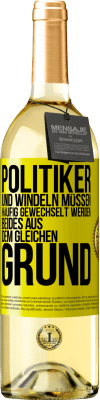 29,95 € Kostenloser Versand | Weißwein WHITE Ausgabe Politiker und Windeln müssen häufig gewechselt werden. Beides aus dem gleichen Grund Gelbes Etikett. Anpassbares Etikett Junger Wein Ernte 2023 Verdejo