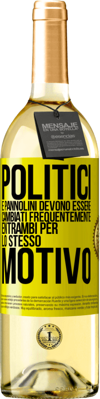 29,95 € Spedizione Gratuita | Vino bianco Edizione WHITE Politici e pannolini devono essere cambiati frequentemente. Entrambi per lo stesso motivo Etichetta Gialla. Etichetta personalizzabile Vino giovane Raccogliere 2024 Verdejo