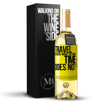 «Travel, because money returns. Time does not» WHITE Edition