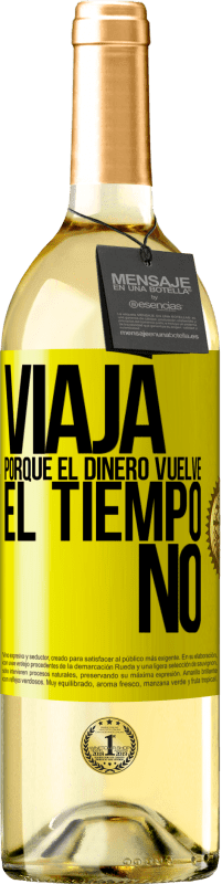 29,95 € Envío gratis | Vino Blanco Edición WHITE Viaja, porque el dinero vuelve. El tiempo no Etiqueta Amarilla. Etiqueta personalizable Vino joven Cosecha 2025 Verdejo