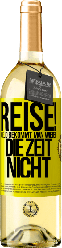 29,95 € Kostenloser Versand | Weißwein WHITE Ausgabe Reise! Geld bekommt man wieder, die Zeit nicht Gelbes Etikett. Anpassbares Etikett Junger Wein Ernte 2025 Verdejo
