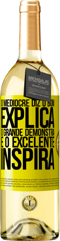 29,95 € Envio grátis | Vinho branco Edição WHITE O medíocre diz, o bom explica, o grande demonstra e o excelente inspira Etiqueta Amarela. Etiqueta personalizável Vinho jovem Colheita 2024 Verdejo