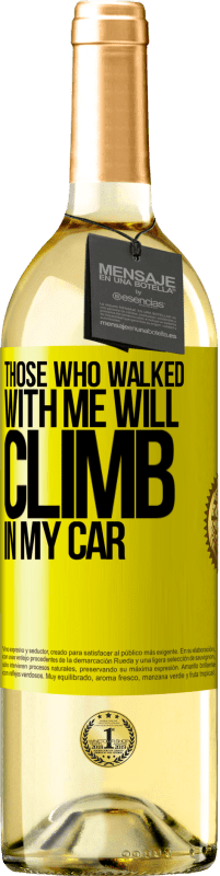 29,95 € Free Shipping | White Wine WHITE Edition Those who walked with me will climb in my car Yellow Label. Customizable label Young wine Harvest 2024 Verdejo