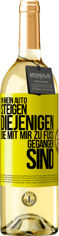 29,95 € Kostenloser Versand | Weißwein WHITE Ausgabe In mein Auto steigen diejenigen, die mit mir zu Fuß gegangen sind Gelbes Etikett. Anpassbares Etikett Junger Wein Ernte 2024 Verdejo