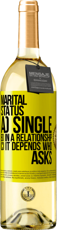 29,95 € Free Shipping | White Wine WHITE Edition Marital status: a) Single b) In a relationship c) It depends who asks Yellow Label. Customizable label Young wine Harvest 2024 Verdejo