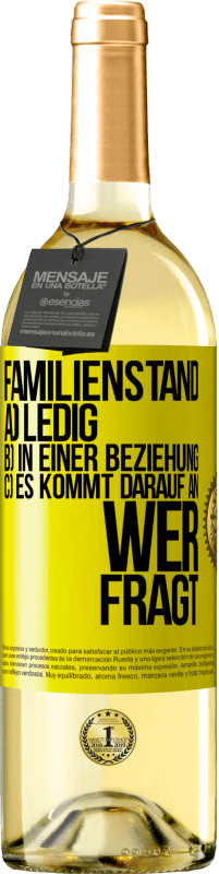 29,95 € Kostenloser Versand | Weißwein WHITE Ausgabe Familienstand: a) ledig b) In einer Beziehung c) Es kommt darauf an, wer fragt Gelbes Etikett. Anpassbares Etikett Junger Wein Ernte 2024 Verdejo