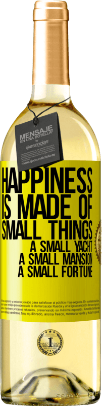 29,95 € 免费送货 | 白葡萄酒 WHITE版 幸福是由小东西组成的：小游艇，小豪宅，小财富 黄色标签. 可自定义的标签 青年酒 收成 2023 Verdejo