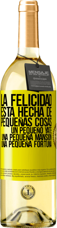29,95 € Envío gratis | Vino Blanco Edición WHITE La felicidad está hecha de pequeñas cosas: un pequeño yate, una pequeña mansión, una pequeña fortuna Etiqueta Amarilla. Etiqueta personalizable Vino joven Cosecha 2025 Verdejo