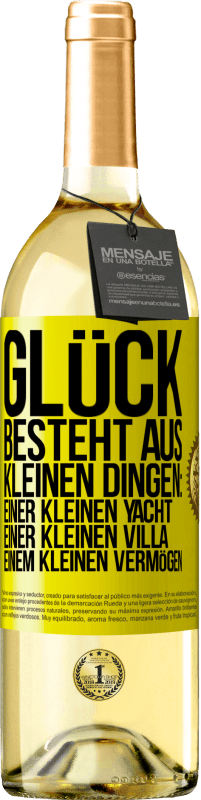 29,95 € Kostenloser Versand | Weißwein WHITE Ausgabe Glück besteht aus kleinen Dingen: einer kleinen Yacht, einer kleinen Villa, einem kleinen Vermögen Gelbes Etikett. Anpassbares Etikett Junger Wein Ernte 2025 Verdejo