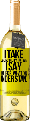 29,95 € Free Shipping | White Wine WHITE Edition I take responsibility for what I say, not for what you understand Yellow Label. Customizable label Young wine Harvest 2023 Verdejo