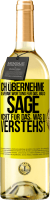 29,95 € Kostenloser Versand | Weißwein WHITE Ausgabe Ich übernehme die Verantwortung für das, was ich sage, nicht für das, was du verstehst Gelbes Etikett. Anpassbares Etikett Junger Wein Ernte 2023 Verdejo