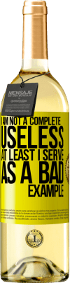 29,95 € Free Shipping | White Wine WHITE Edition I am not a complete useless ... At least I serve as a bad example Yellow Label. Customizable label Young wine Harvest 2024 Verdejo