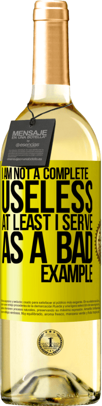29,95 € Free Shipping | White Wine WHITE Edition I am not a complete useless ... At least I serve as a bad example Yellow Label. Customizable label Young wine Harvest 2024 Verdejo