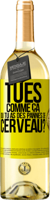 29,95 € Envoi gratuit | Vin blanc Édition WHITE Tu es comme ça ou tu as des pannes de cerveau? Étiquette Jaune. Étiquette personnalisable Vin jeune Récolte 2024 Verdejo