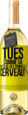 29,95 € Envoi gratuit | Vin blanc Édition WHITE Tu es comme ça ou tu as des pannes de cerveau? Étiquette Jaune. Étiquette personnalisable Vin jeune Récolte 2025 Verdejo