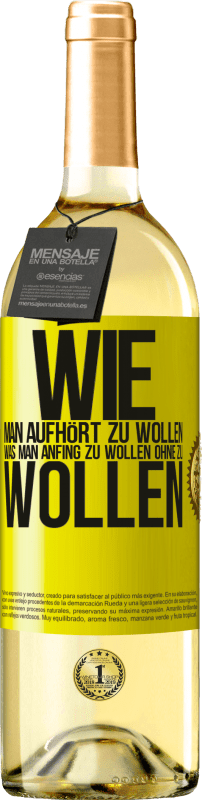 29,95 € Kostenloser Versand | Weißwein WHITE Ausgabe Wie man aufhört zu wollen, was man anfing zu wollen, ohne zu wollen Gelbes Etikett. Anpassbares Etikett Junger Wein Ernte 2024 Verdejo