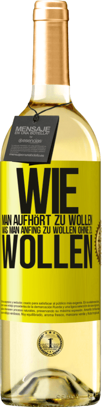 29,95 € Kostenloser Versand | Weißwein WHITE Ausgabe Wie man aufhört zu wollen, was man anfing zu wollen, ohne zu wollen Gelbes Etikett. Anpassbares Etikett Junger Wein Ernte 2025 Verdejo