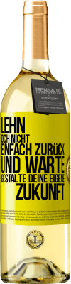 29,95 € Kostenloser Versand | Weißwein WHITE Ausgabe Lehn dich nicht einfach zurück und warte. Gestalte deine eigene Zukunft Gelbes Etikett. Anpassbares Etikett Junger Wein Ernte 2025 Verdejo