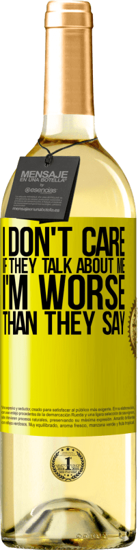 29,95 € Free Shipping | White Wine WHITE Edition I don't care if they talk about me, total I'm worse than they say Yellow Label. Customizable label Young wine Harvest 2024 Verdejo