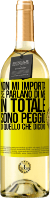 29,95 € Spedizione Gratuita | Vino bianco Edizione WHITE Non mi importa se parlano di me, in totale sono peggio di quello che dicono Etichetta Gialla. Etichetta personalizzabile Vino giovane Raccogliere 2024 Verdejo