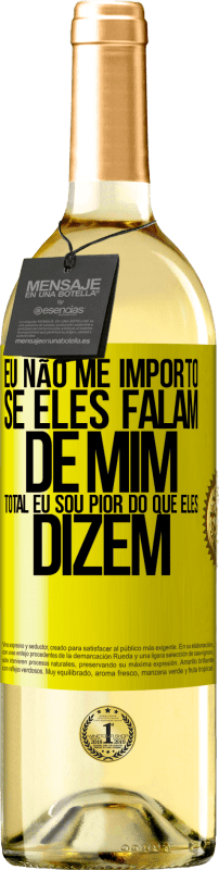 29,95 € Envio grátis | Vinho branco Edição WHITE Eu não me importo se eles falam de mim, total eu sou pior do que eles dizem Etiqueta Amarela. Etiqueta personalizável Vinho jovem Colheita 2024 Verdejo