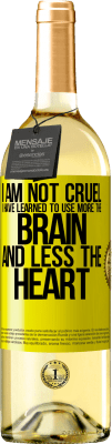 29,95 € Free Shipping | White Wine WHITE Edition I am not cruel, I have learned to use more the brain and less the heart Yellow Label. Customizable label Young wine Harvest 2025 Verdejo