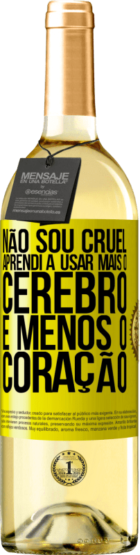 29,95 € Envio grátis | Vinho branco Edição WHITE Não sou cruel, aprendi a usar mais o cérebro e menos o coração Etiqueta Amarela. Etiqueta personalizável Vinho jovem Colheita 2025 Verdejo