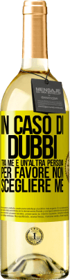 29,95 € Spedizione Gratuita | Vino bianco Edizione WHITE In caso di dubbi tra me e un'altra persona, per favore non scegliere me Etichetta Gialla. Etichetta personalizzabile Vino giovane Raccogliere 2023 Verdejo