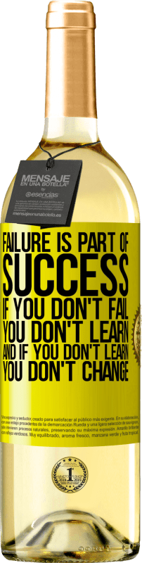 29,95 € Free Shipping | White Wine WHITE Edition Failure is part of success. If you don't fail, you don't learn. And if you don't learn, you don't change Yellow Label. Customizable label Young wine Harvest 2025 Verdejo