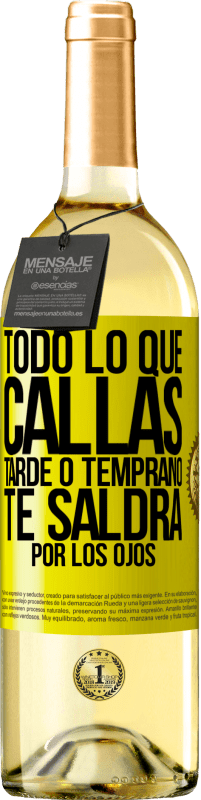 29,95 € Envío gratis | Vino Blanco Edición WHITE Todo lo que callas tarde o temprano te saldrá por los ojos Etiqueta Amarilla. Etiqueta personalizable Vino joven Cosecha 2024 Verdejo