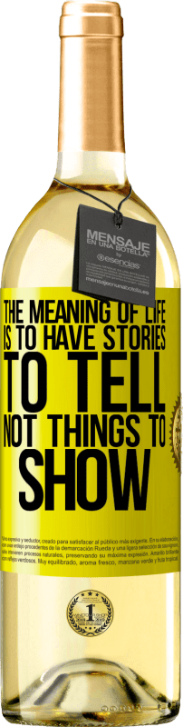 29,95 € Free Shipping | White Wine WHITE Edition The meaning of life is to have stories to tell, not things to show Yellow Label. Customizable label Young wine Harvest 2025 Verdejo