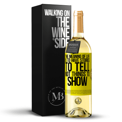 «The meaning of life is to have stories to tell, not things to show» WHITE Edition