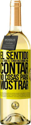 29,95 € Envío gratis | Vino Blanco Edición WHITE El sentido de la vida es tener historias para contar, no cosas para mostrar Etiqueta Amarilla. Etiqueta personalizable Vino joven Cosecha 2025 Verdejo
