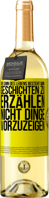 29,95 € Kostenloser Versand | Weißwein WHITE Ausgabe Der Sinn des Lebens besteht darin, Geschichten zu erzählen, nicht Dinge vorzuzeigen Gelbes Etikett. Anpassbares Etikett Junger Wein Ernte 2025 Verdejo
