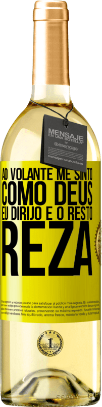 29,95 € Envio grátis | Vinho branco Edição WHITE Ao volante me sinto como Deus. Eu dirijo e o resto reza Etiqueta Amarela. Etiqueta personalizável Vinho jovem Colheita 2024 Verdejo