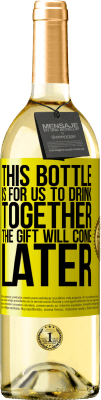 29,95 € Free Shipping | White Wine WHITE Edition This bottle is for us to drink together. The gift will come later Yellow Label. Customizable label Young wine Harvest 2025 Verdejo