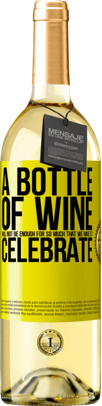 29,95 € Бесплатная доставка | Белое вино Издание WHITE Бутылки вина не хватит на столько, что мы должны праздновать Желтая этикетка. Настраиваемая этикетка Молодое вино Урожай 2023 Verdejo