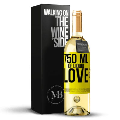 «750 ml of liquid love» WHITE Edition