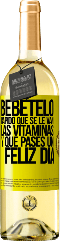 29,95 € Envío gratis | Vino Blanco Edición WHITE Bébetelo rápido que se le van las vitaminas! y que pases un feliz día Etiqueta Amarilla. Etiqueta personalizable Vino joven Cosecha 2024 Verdejo