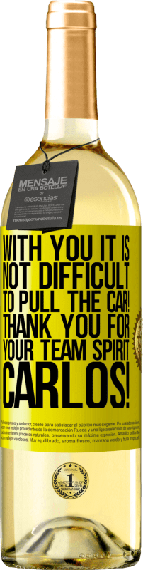 29,95 € Free Shipping | White Wine WHITE Edition With you it is not difficult to pull the car! Thank you for your team spirit Carlos! Yellow Label. Customizable label Young wine Harvest 2025 Verdejo