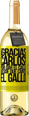 29,95 € 免费送货 | 白葡萄酒 WHITE版 Gracias Carlos! Por dar el callo desde que canta el gallo 黄色标签. 可自定义的标签 青年酒 收成 2025 Verdejo