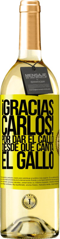 29,95 € 免费送货 | 白葡萄酒 WHITE版 Gracias Carlos! Por dar el callo desde que canta el gallo 黄色标签. 可自定义的标签 青年酒 收成 2023 Verdejo