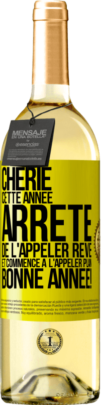 29,95 € Envoi gratuit | Vin blanc Édition WHITE Chérie cette année, arrête de l'appeler rêve et commence à l'appeler plan. Bonne année! Étiquette Jaune. Étiquette personnalisable Vin jeune Récolte 2024 Verdejo